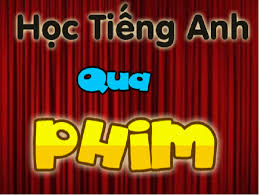 loi ich cua viec hoc tieng anh qua phim