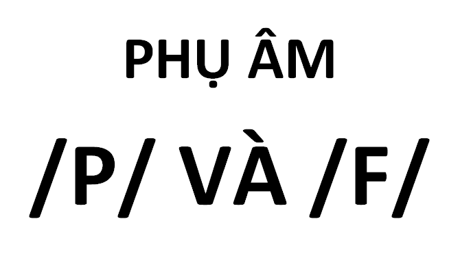 Cach Phat Am Hai Phụ Am P Va F Trong Tiếng Anh