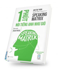 Speaking matrix - 1 phút nói tiếng Anh như gió