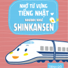 Nhớ từ vựng tiếng Nhật nhanh như Shinkanzen