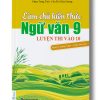 Làm chủ kiến thức ngữ văn 9 - Luyện thi vào lớp 10 phần 2: Tiếng Việt – Tập Làm Văn