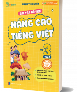 Bài Tập Bổ Trợ Nâng Cao Tiếng Việt Lớp 3 – Tập 1