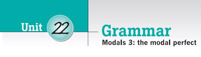 Destination B1 đáp án Unit 22: Modals 3 - The Modal Perfect