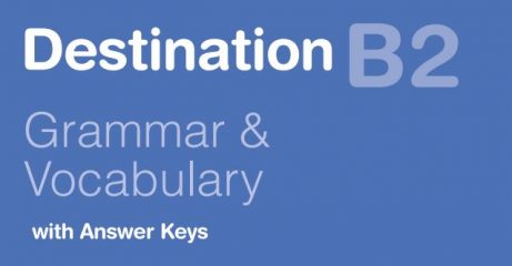 Đáp án sách Destination B2 – Đáp án của 28 Unit, 14 bài Review và 2 bài Progress Test