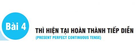 Thì hiện tại hoàn thành tiếp diễn – Cấu trúc và cách dùng chuẩn nhất