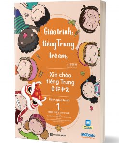 Giáo Trình Tiếng Trung Trẻ Em – Xin Chào Tiếng Trung – Sách Giáo Trình 1