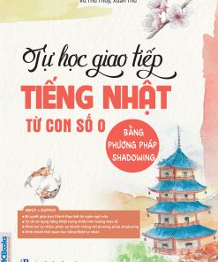 Bia truoc Tu hoc giao tiep tieng Nhat tu con so 0 bang phuong phap shadowing