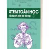 STEM Toán Học - Tôi tư duy nên tôi tồn tại