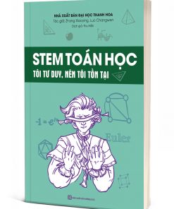 STEM Toán Học - Tôi tư duy nên tôi tồn tại