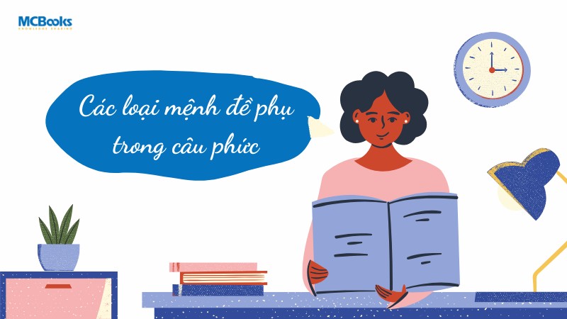 cac-loai-menh-de-phu-trong-cau-phuc Các loại mệnh đề phụ trong câu phức