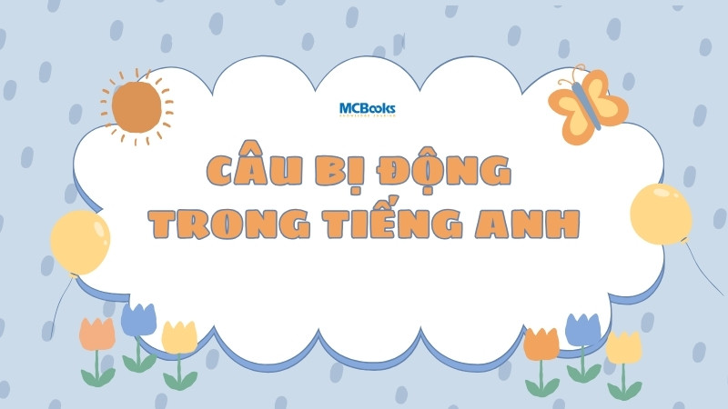 cau-bi-dong-trong-tieng-anh Câu bị động trong tiếng Anh