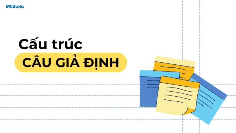 cau-truc-cau-gia-dinh-nam-chac-quy-tac-sau Cấu trúc câu giả định: nắm chắc quy tắc sau