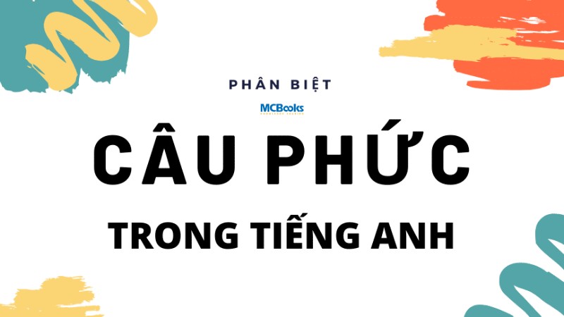 so-sanh-chi-tiet-cau-don-cau-ghep-cau-phuc So sánh chi tiết: Câu đơn – câu ghép – câu phức