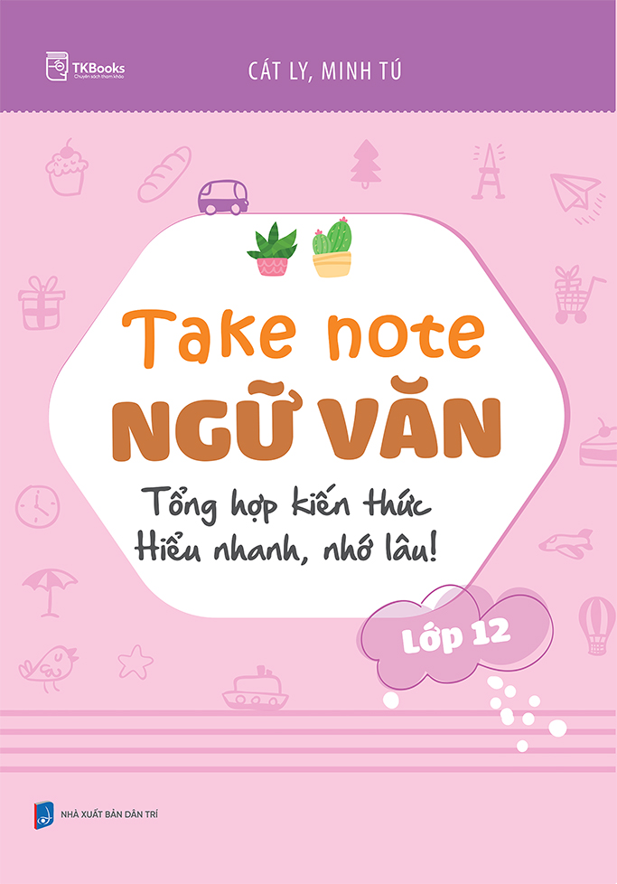 Cuốn sách Take Note Ngữ Văn lớp 12 - Tổng hợp kiến thức, hiểu nhanh, nhớ lâu