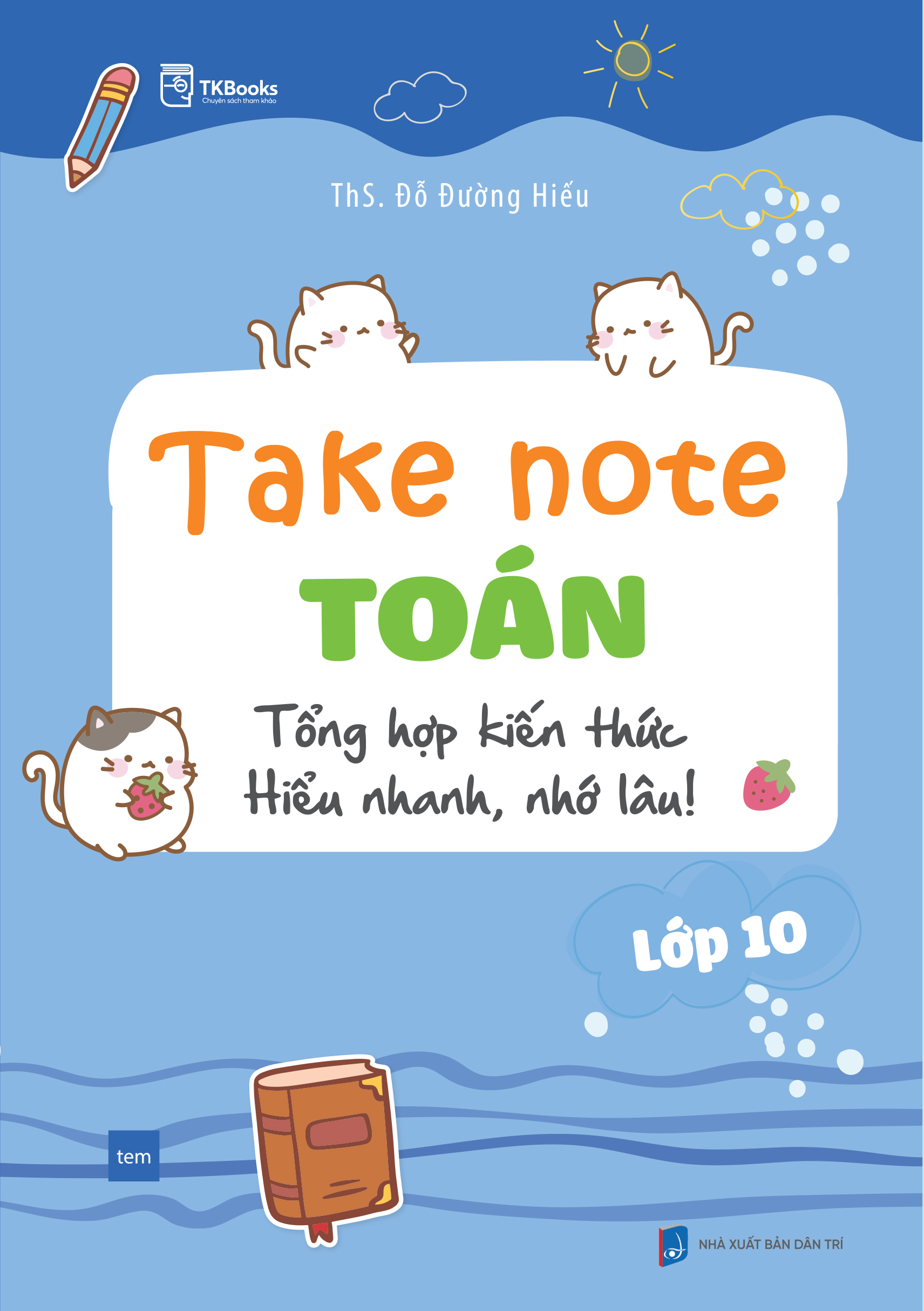 Cuốn sách Take Note Toán lớp 10 - Tổng hợp kiến thức, hiểu nhanh, nhớ lâu