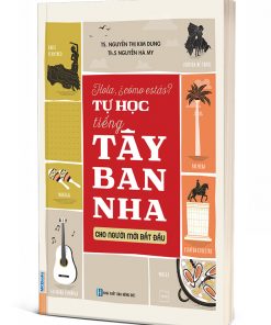 Hola Como Esta - Tự Học Tiếng Tây Ban Nha Cho Người Mới Bắt Đầu