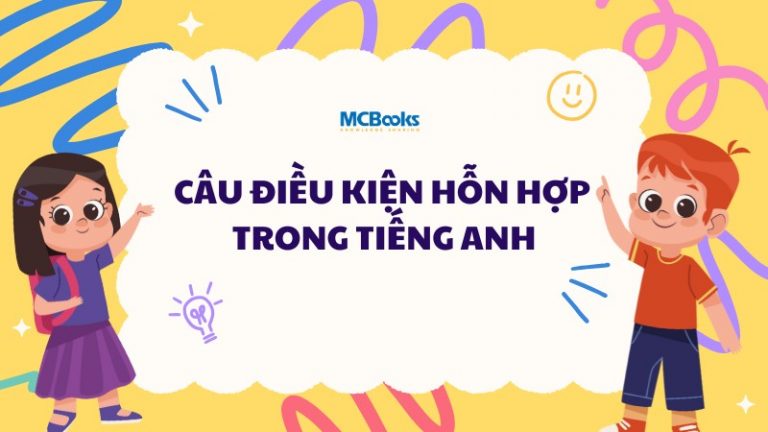 Câu điều kiện hỗn hợp trong tiếng Anh