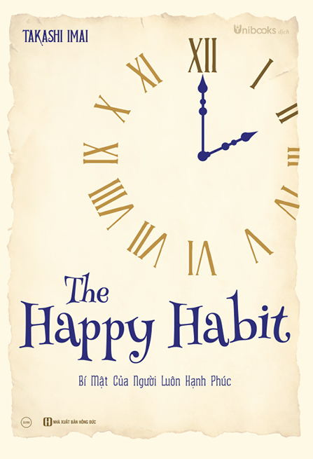 The Happy Habit – Bí Mật Của Người Luôn Hạnh Phúc The Happy Habit – Bí Mật Của Người Luôn Hạnh Phúc