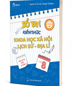 Sổ tay kiến thức Khoa học xã hội Lịch sử – Địa lí lớp 8
