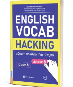 English Vocab Hacking – Công Thức Nâng Tầm Từ Vựng Từ Band 6 Lên Band 8