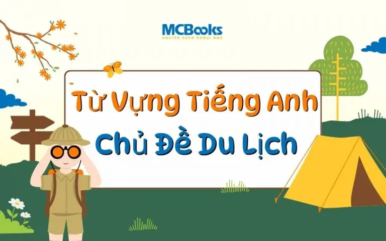 Trọn Bộ Từ Vựng Tiếng Anh Chủ Đề Du Lịch Mới Nhất